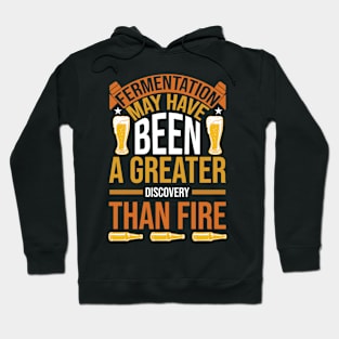 Fermentation May Have Been A Greater Discovery Than Fire T Shirt For Women Men Hoodie